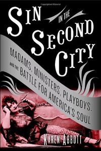 Sin In The Second City: Madams, Ministers, Playboys, And The Battle For America's Soul Quotes