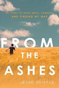 From The Ashes: My Story Of Being Métis, Homeless, And Finding My Way Quotes