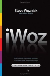 IWoz: Computer Geek To Cult Icon: How I Invented The Personal Computer, Co-Founded Apple, And Had Fun Doing It Quotes