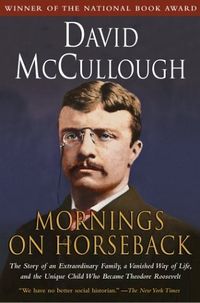 Mornings On Horseback: The Story Of An Extraordinary Family, A Vanished Way Of Life, And The Unique Child Who Became Theodore Roosevelt Quotes