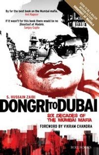 Dongri To Dubai : Six Decades Of The Mumbai Mafia Quotes