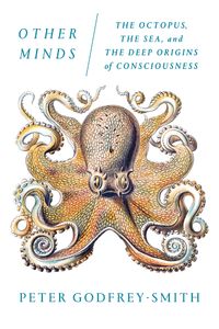 Other Minds: The Octopus, The Sea, And The Deep Origins Of Consciousness Quotes