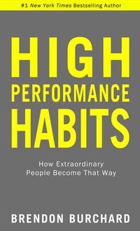 High Performance Habits: How Extraordinary People Become That Way Quotes